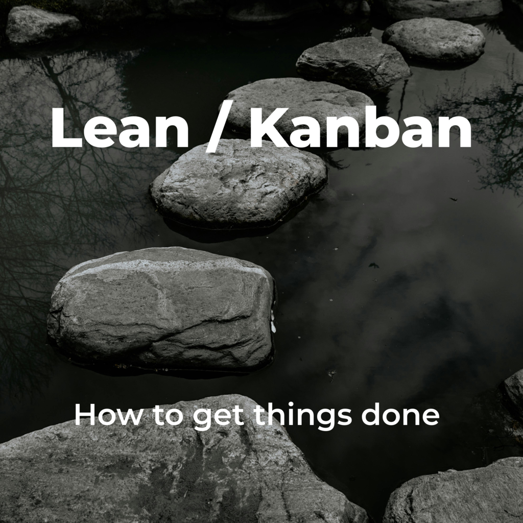 Lean / Kanban or How to Get Things Done